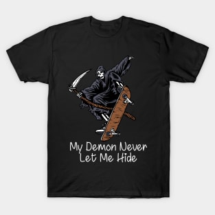 My Demon Never Let Me Hide T-Shirt